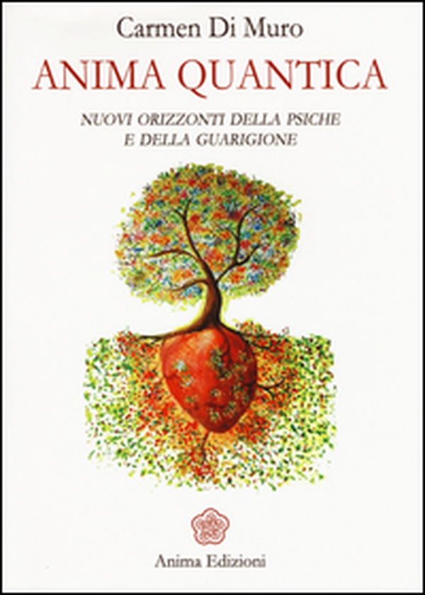 Anima quantica. Nuovi orizzonti della psiche e della guarigione - Librerie.coop Anima quantica. Nuovi orizzonti della psiche e della guarigione - Librerie.coop