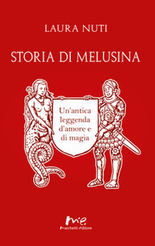 Storia di Melusina. Un'antica leggenda d'amore e di magia - Librerie.coop Storia di Melusina. Un'antica leggenda d'amore e di magia - Librerie.coop
