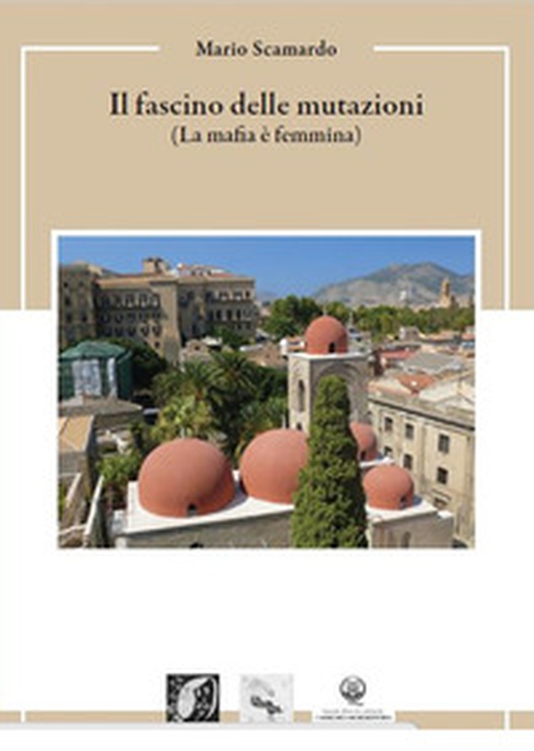 Il fascino delle mutazioni (La mafia è femmina) - Librerie.coop Il fascino delle mutazioni (La mafia è femmina) - Librerie.coop
