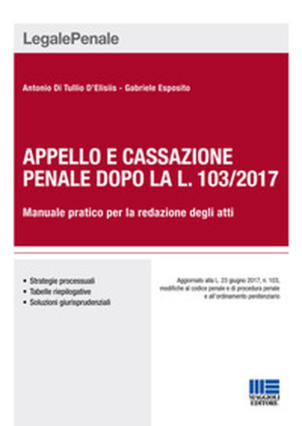 Appello e cassazione penale dopo la L. 103/2017. Manuale pratico per la redazione degli atti - Librerie.coop Appello e cassazione penale dopo la L. 103/2017. Manuale pratico per la redazione degli atti - Librerie.coop
