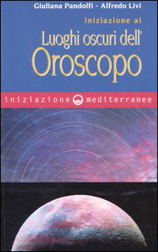 Iniziazione ai luoghi oscuri dell'oroscopo - Librerie.coop Iniziazione ai luoghi oscuri dell'oroscopo - Librerie.coop