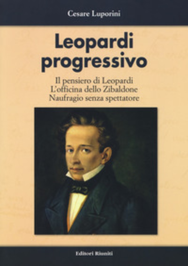 Leopardi progressivo. Il pensiero di Leopardi. L'officina dello Zibaldone. Naufragio senza spettatore - Librerie.coop Leopardi progressivo. Il pensiero di Leopardi. L'officina dello Zibaldone. Naufragio senza spettatore - Librerie.coop