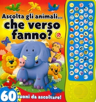 Ascolta gli animali... che verso fanno? 60 suoni da ascoltare! - Librerie.coop