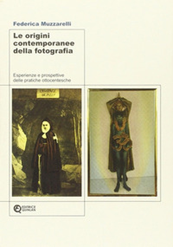 Le origini contemporanee della fotografia. Esperienze e prospettive delle pratiche ottocentesche - Librerie.coop Le origini contemporanee della fotografia. Esperienze e prospettive delle pratiche ottocentesche - Librerie.coop