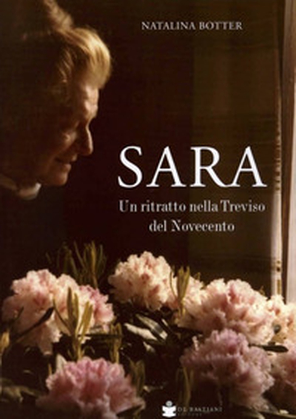 Sara. Un ritratto nella Treviso del Novecento - Librerie.coop Sara. Un ritratto nella Treviso del Novecento - Librerie.coop