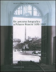 Un percorso fotografico a palazzo Braschi (1870-1987). Catalogo della mostra - Librerie.coop