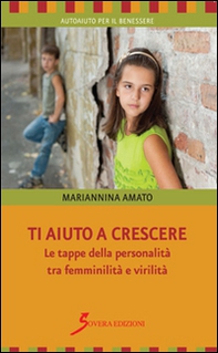 Ti aiuto a crescere. Le tappe della personalità tra femminilità e virilità - Librerie.coop Ti aiuto a crescere. Le tappe della personalità tra femminilità e virilità - Librerie.coop