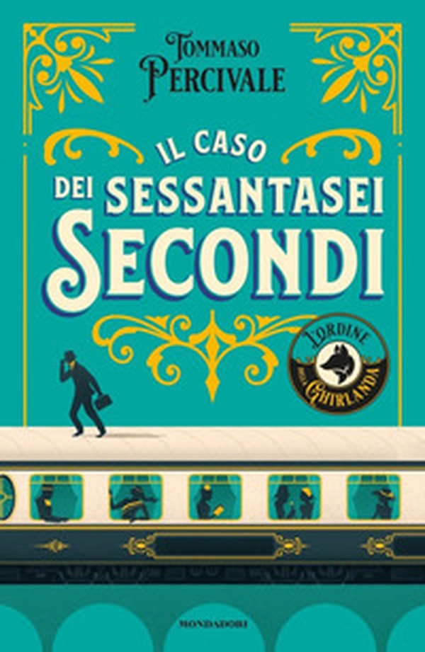 Il caso dei sessantasei secondi. L'ordine della Ghirlanda - Librerie.coop Il caso dei sessantasei secondi. L'ordine della Ghirlanda - Librerie.coop