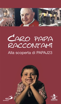 Caro Papa raccontami. Alla scoperta di Papa J23 - Librerie.coop Caro Papa raccontami. Alla scoperta di Papa J23 - Librerie.coop
