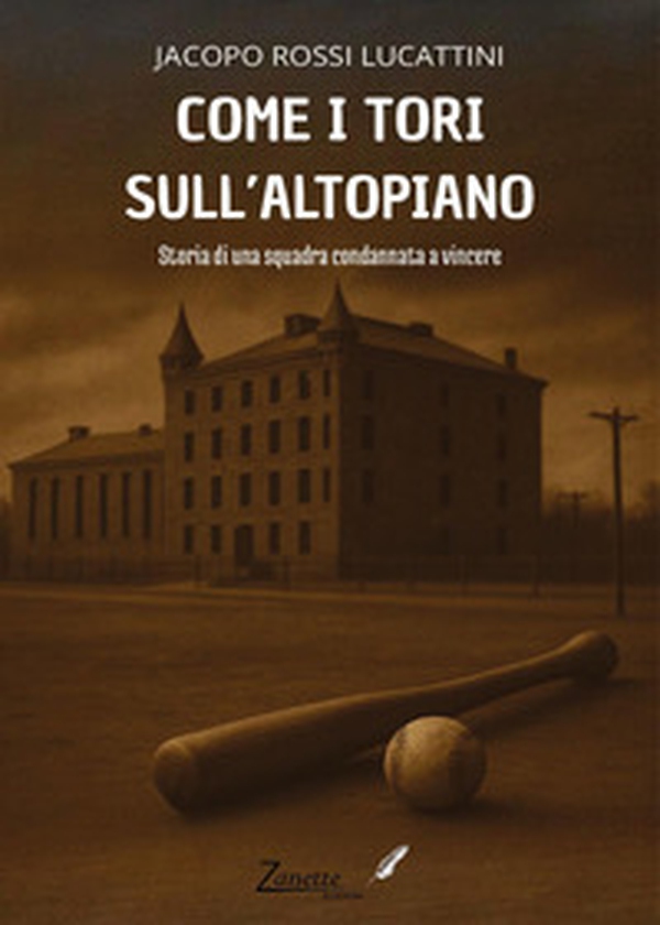 Come i tori sull'altopiano. Storia di una squadra condannata a vincere - Librerie.coop Come i tori sull'altopiano. Storia di una squadra condannata a vincere - Librerie.coop