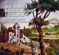 Due dimore a Castelnuovo del Garda. Villa Bagolini a Valcerea Corte Castelletti a Cavalcaselle - Librerie.coop Due dimore a Castelnuovo del Garda. Villa Bagolini a Valcerea Corte Castelletti a Cavalcaselle - Librerie.coop