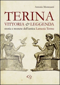 Terina: vittoria e leggenda. Storia e monete dell'antica Lamezia Terme - Librerie.coop