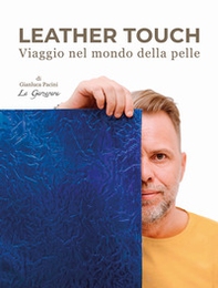 Leather touch. Viaggio nel mondo della pelle. Ediz. italiana e inglese - Librerie.coop