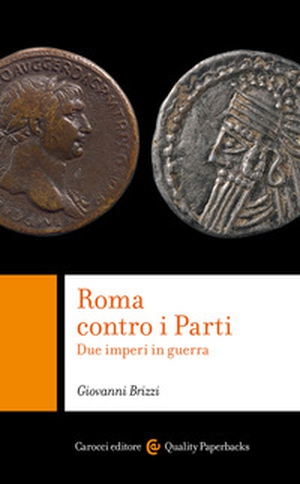Roma contro i Parti. Due imperi in guerra - Librerie.coop