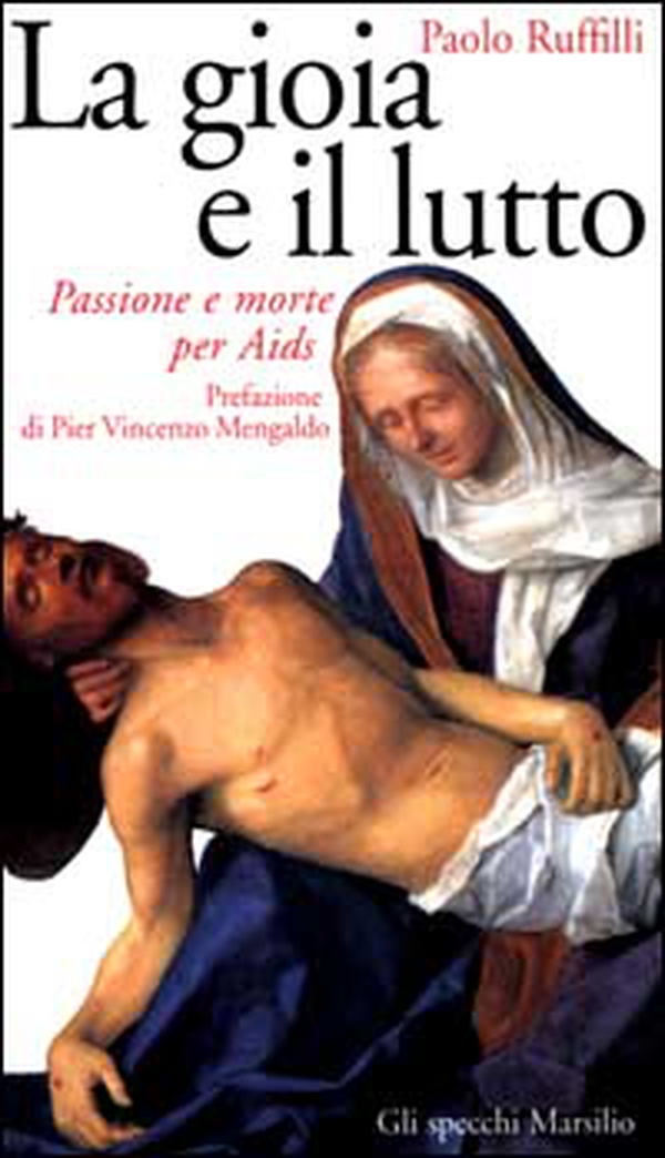 La gioia e il lutto. Passione e morte per Aids - Librerie.coop La gioia e il lutto. Passione e morte per Aids - Librerie.coop