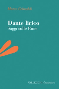 Dante lirico. Saggi sulle rime - Librerie.coop