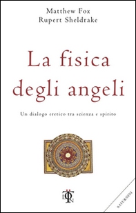 La fisica degli angeli. Un dialogo eretico tra scienza e spirito - Librerie.coop La fisica degli angeli. Un dialogo eretico tra scienza e spirito - Librerie.coop