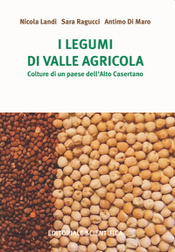 I legumi di Valle agricola. Colture di un paese dell'Alto Casertano - Librerie.coop I legumi di Valle agricola. Colture di un paese dell'Alto Casertano - Librerie.coop