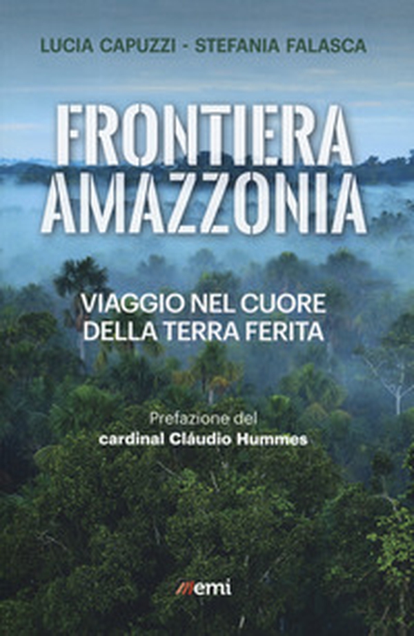 Frontiera Amazzonia. Viaggio nel cuore della terra ferita - Librerie.coop Frontiera Amazzonia. Viaggio nel cuore della terra ferita - Librerie.coop