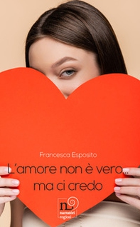 L'amore non è vero... Ma ci credo - Librerie.coop