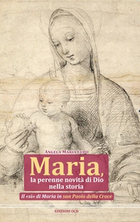 Maria, la perenne novità di Dio nella storia. Il «sì» di Maria in san Paolo della Croce - Librerie.coop