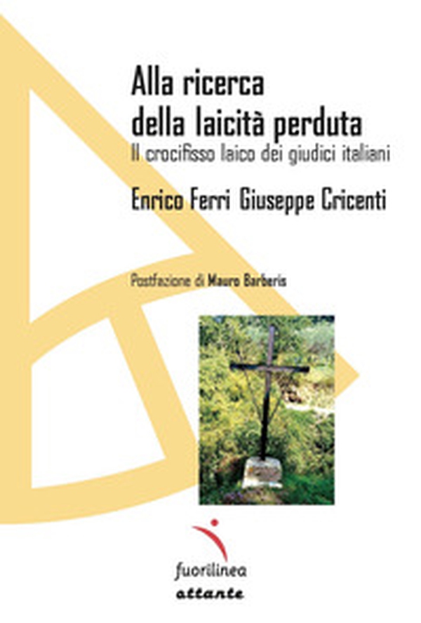 Alla ricerca della laicità perduta. Il crocifisso laico dei giudici italiani - Librerie.coop Alla ricerca della laicità perduta. Il crocifisso laico dei giudici italiani - Librerie.coop