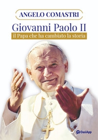 Giovanni Paolo II. Il papa che ha cambiato la storia - Librerie.coop Giovanni Paolo II. Il papa che ha cambiato la storia - Librerie.coop
