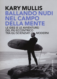 Ballando nudi nel campo della mente. Le idee (e le avventure) del più eccentrico tra gli scienziati moderni - Librerie.coop