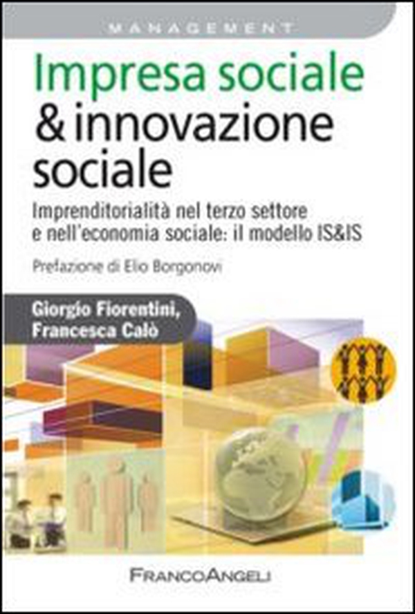 Impresa sociale & innovazione sociale. Imprenditorialità nel terzo settore e nell'economia sociale: il modello IS&IS - Librerie.coop Impresa sociale & innovazione sociale. Imprenditorialità nel terzo settore e nell'economia sociale: il modello IS&IS - Librerie.coop