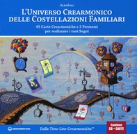 L'universo crearmonico delle costellazioni familiari. 45 carte crearmoniche e 3 permessi per realizzare i tuoi sogni - Librerie.coop