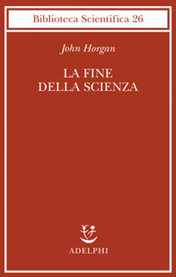 La fine della scienza - Librerie.coop La fine della scienza - Librerie.coop