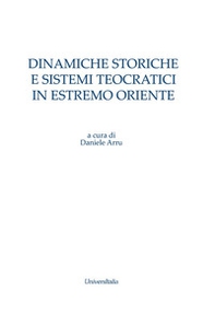 Dinamiche storiche e sistemi teocratici in Estremo Oriente - Librerie.coop Dinamiche storiche e sistemi teocratici in Estremo Oriente - Librerie.coop