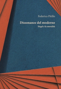 Dissonanze del moderno. Hegel e la moralità - Librerie.coop Dissonanze del moderno. Hegel e la moralità - Librerie.coop
