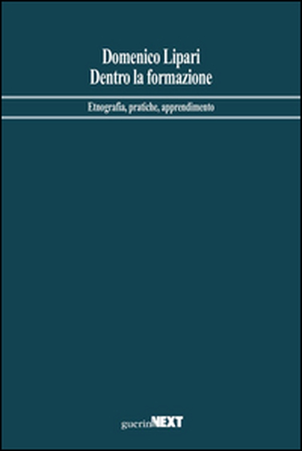 Dentro la formazione. Etnografia, pratiche, apprendimento - Librerie.coop Dentro la formazione. Etnografia, pratiche, apprendimento - Librerie.coop