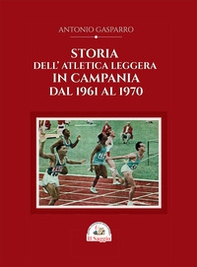 Storia dell'atletica leggera in Campania dal 1961 al 1970 - Librerie.coop