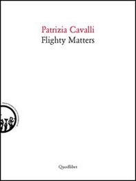 Flighty matters. Ediz. italiana e inglese - Librerie.coop