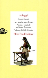 Una storia napoletana. Pizzerie e pizzaiuoli tra Sette e Ottocento - Librerie.coop