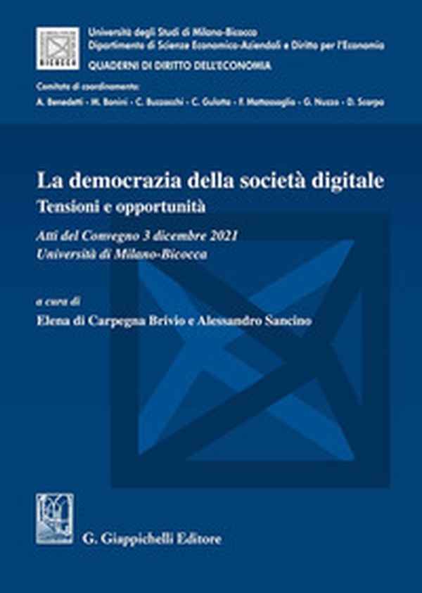La democrazia della società digitale. Tensioni e opportunità. Atti del Convegno (3 dicembre 2021, Università di Milano-Bicocca) - Librerie.coop La democrazia della società digitale. Tensioni e opportunità. Atti del Convegno (3 dicembre 2021, Università di Milano-Bicocca) - Librerie.coop