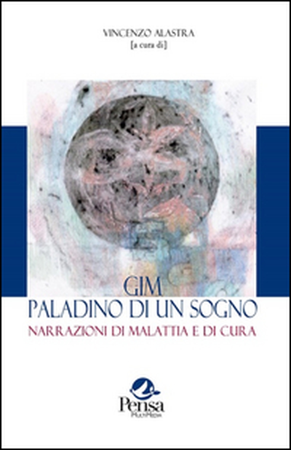 GIM paladino di un sogno. Narrazioni di malattia e di cura - Librerie.coop GIM paladino di un sogno. Narrazioni di malattia e di cura - Librerie.coop