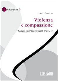 Violenza e compassione. Saggio sull'autenticità d'essere - Librerie.coop