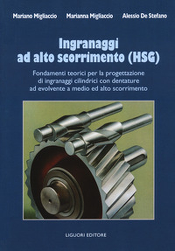 Ingranaggi ad alto scorrimento (HSG). Fondamenti teorici per la progettazione di ingranaggi cilindrici con dentature ad evolvente a medio ed alto scorrimento - Librerie.coop Ingranaggi ad alto scorrimento (HSG). Fondamenti teorici per la progettazione di ingranaggi cilindrici con dentature ad evolvente a medio ed alto scorrimento - Librerie.coop