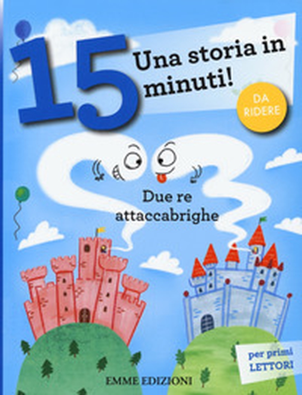 Due re attaccabrighe. Una storia in 15 minuti! - Librerie.coop Due re attaccabrighe. Una storia in 15 minuti! - Librerie.coop