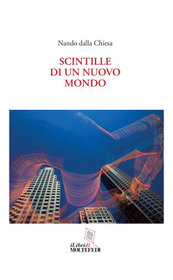 Scintille di un nuovo mondo - Librerie.coop Scintille di un nuovo mondo - Librerie.coop