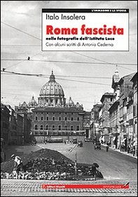 Roma fascista nelle fotografie dell'Istituto Luce - Librerie.coop
