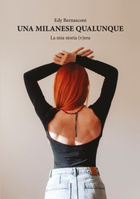 Una milanese qualunque. La mia storia (v)era - Librerie.coop