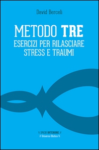 Metodo Tre. Esercizi per rilasciare stress e traumi - Librerie.coop Metodo Tre. Esercizi per rilasciare stress e traumi - Librerie.coop