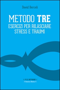 Metodo Tre. Esercizi per rilasciare stress e traumi - Librerie.coop