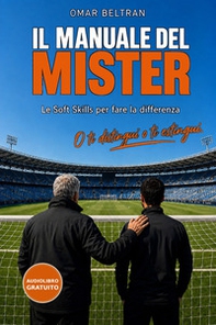 Il manuale del mister. Le soft skills per fare la differenza - Librerie.coop