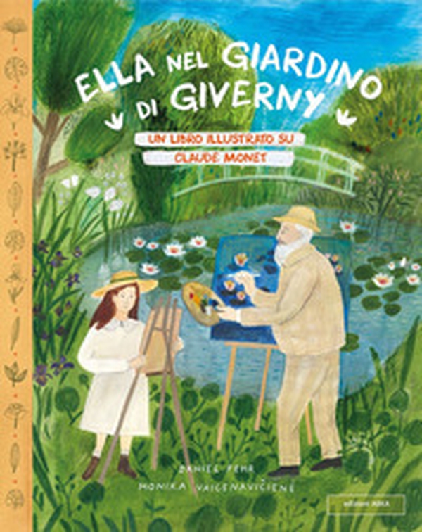 Ella nel giardino di Giverny. Un libro illustrato su Claude Monet - Librerie.coop Ella nel giardino di Giverny. Un libro illustrato su Claude Monet - Librerie.coop