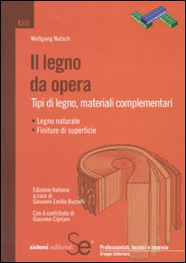 Il legno da opera. Tipi di legno, materiali complementari - Librerie.coop Il legno da opera. Tipi di legno, materiali complementari - Librerie.coop